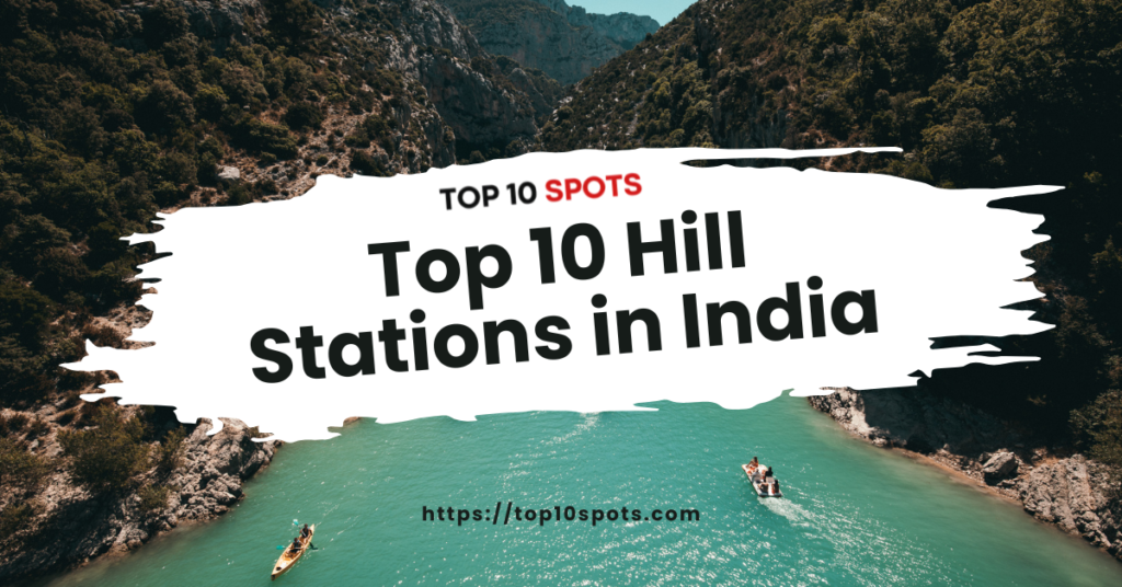 Top 10 Hill Stations in India