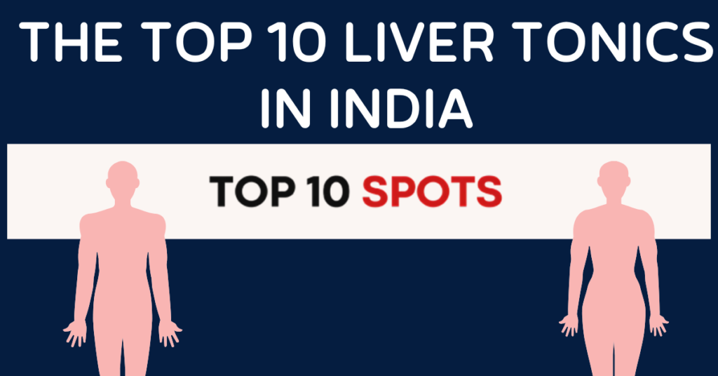 Top 10 Liver Tonics in India