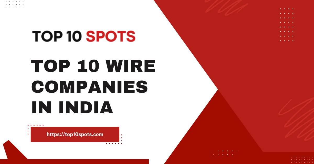 Top 10 Wire Companies in India 2024